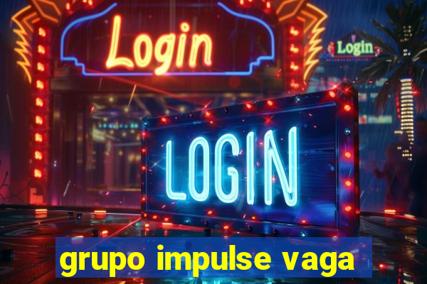 grupo impulse vaga